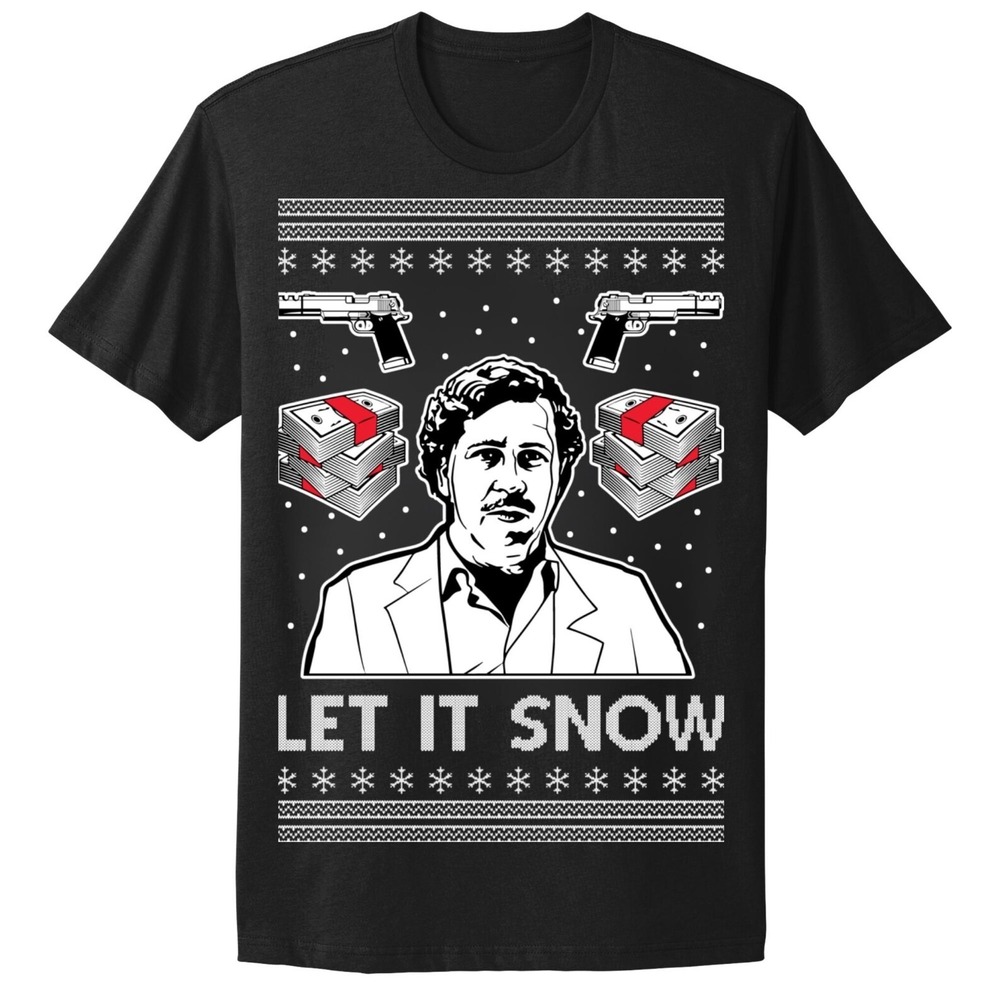 Ugly Christmas Tshirt Let It Snow Pablo Escobar Ugly Christmas Tshirt